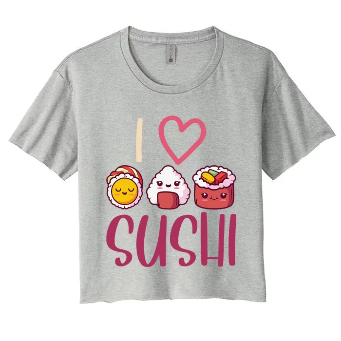 Anime Lover Gift Asian Food Nigiri Sashimi Maki I Love Sushi Women's Crop Top Tee