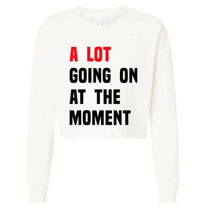 A Lot Going On At The Moment Funny Vintage Cropped Pullover Crew