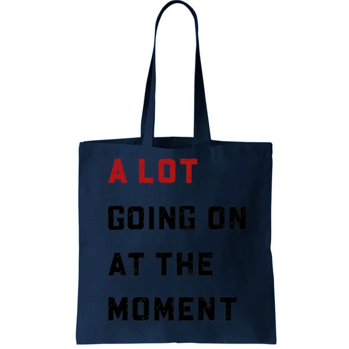 A Lot Going On At The Moment Tote Bag