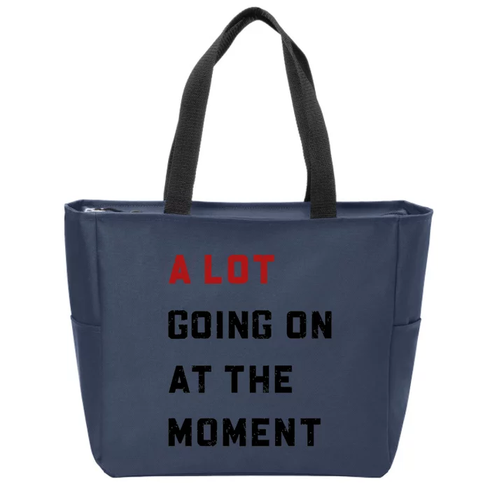 A Lot Going On At The Moment Zip Tote Bag