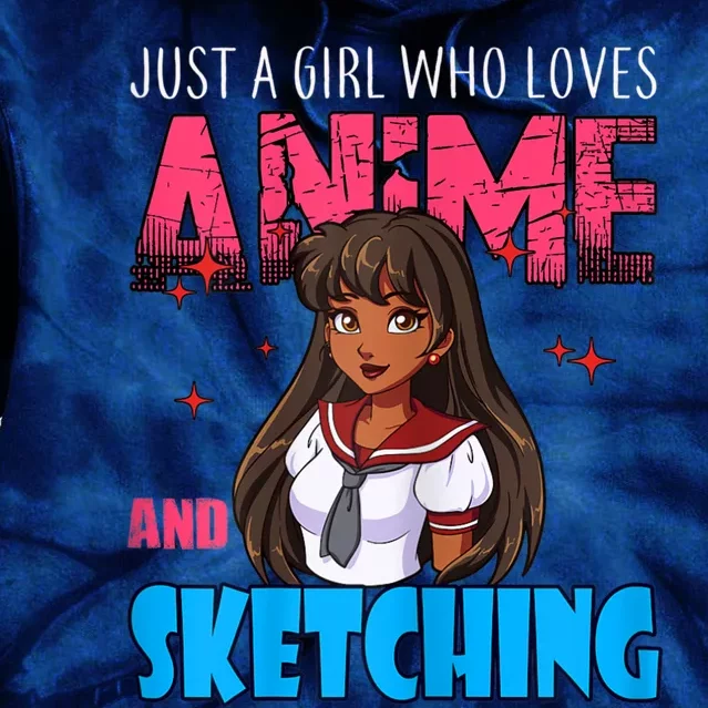 Anime Lover Girl Just A Girl Who Loves Anime And Sketching Tie Dye Hoodie