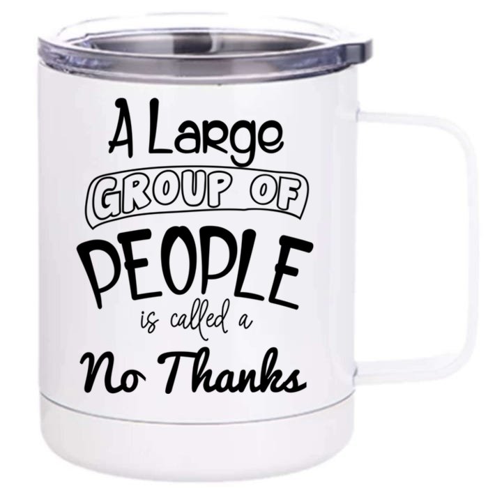 A Large Group Of People Is Called A No Thanks Cute Gift Front & Back 12oz Stainless Steel Tumbler Cup