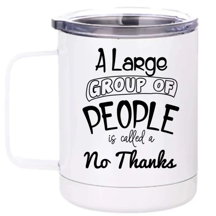 A Large Group Of People Is Called A No Thanks Cute Gift Front & Back 12oz Stainless Steel Tumbler Cup