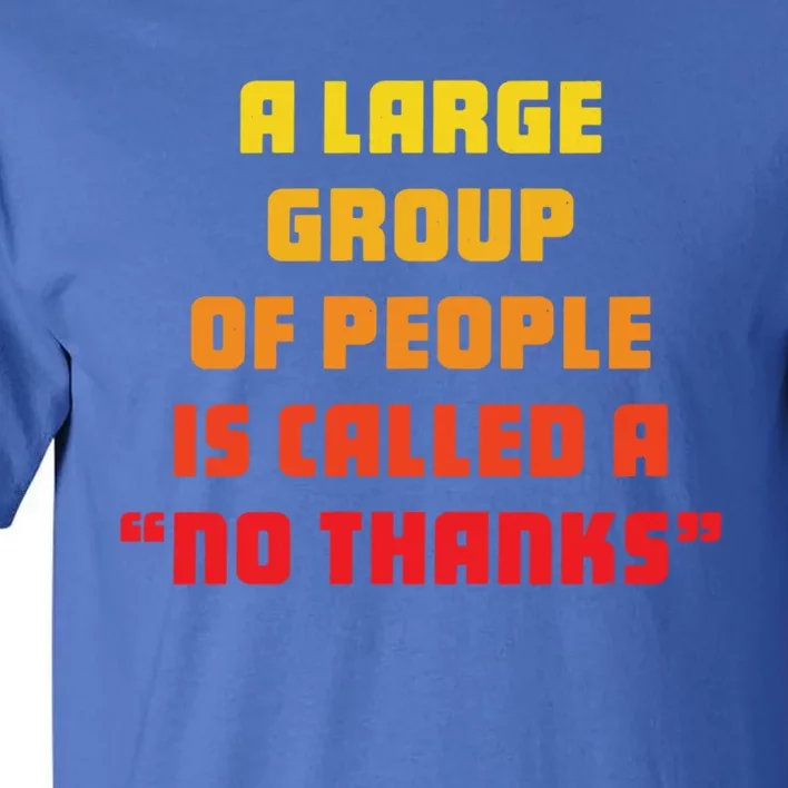 A Large Group Of People Is Called A No Thanks Cool Gift Tall T-Shirt