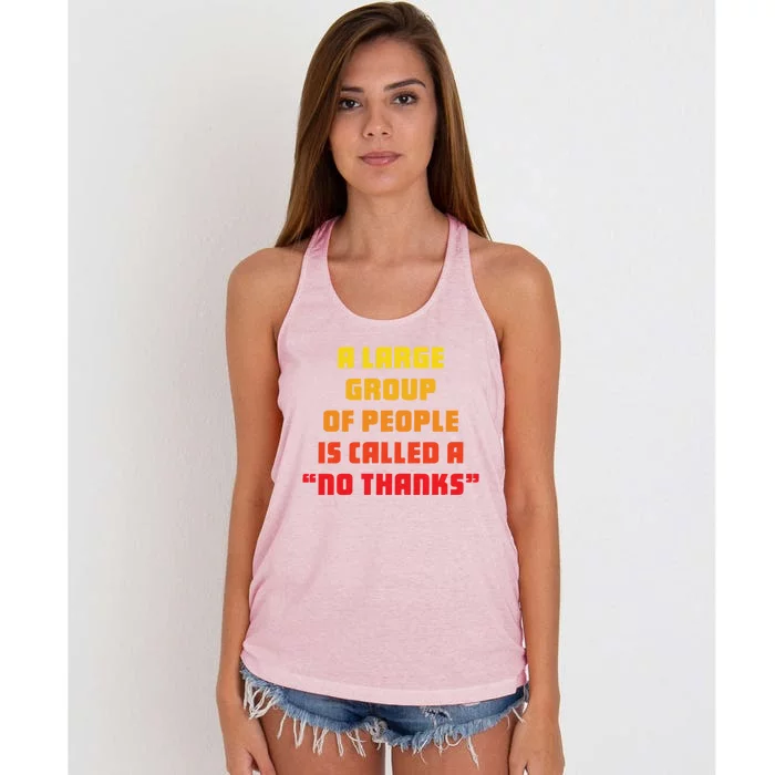 A Large Group Of People Is Called A No Thanks Cool Gift Women's Knotted Racerback Tank