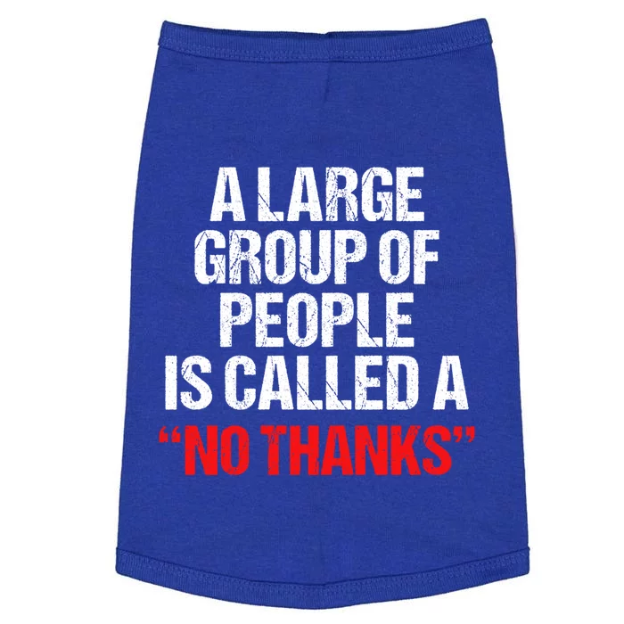 A Large Group Of People Is Called A No Thanks Cool Gift Doggie Tank