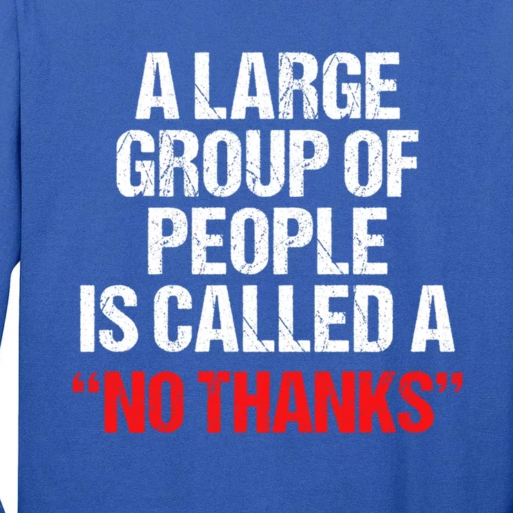 A Large Group Of People Is Called A No Thanks Cool Gift Tall Long Sleeve T-Shirt