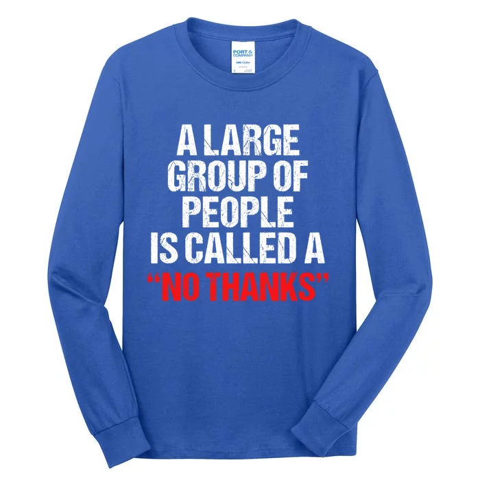 A Large Group Of People Is Called A No Thanks Cool Gift Tall Long Sleeve T-Shirt