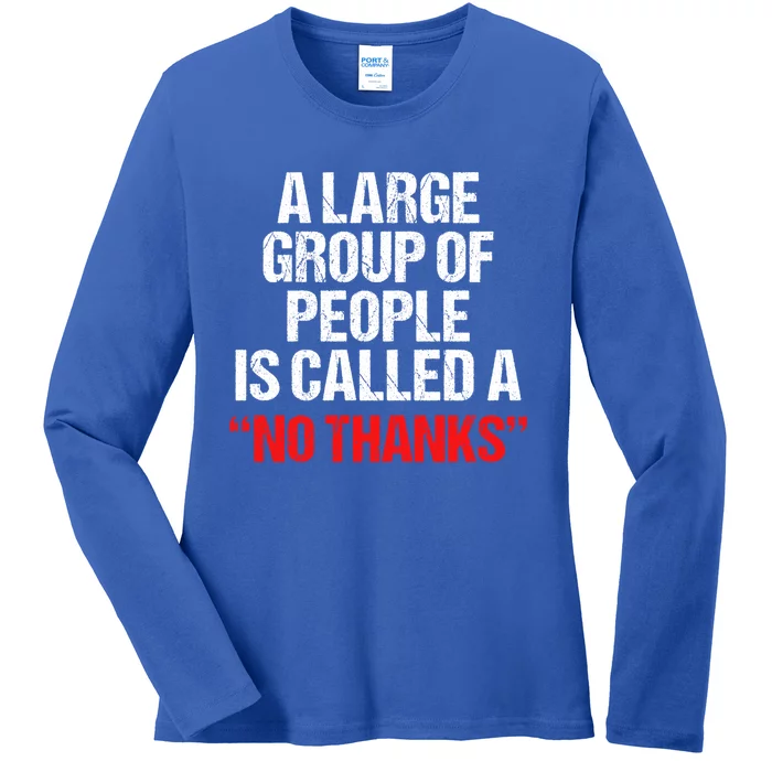 A Large Group Of People Is Called A No Thanks Cool Gift Ladies Long Sleeve Shirt