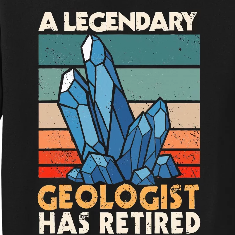 A Legendary Geologist Has Retired Retiree Earth Pension Tall Sweatshirt