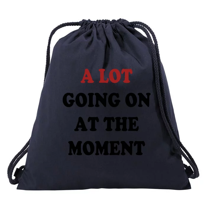 A Lot Going On At The Moment Drawstring Bag