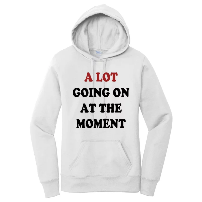 A Lot Going On At The Moment Women's Pullover Hoodie