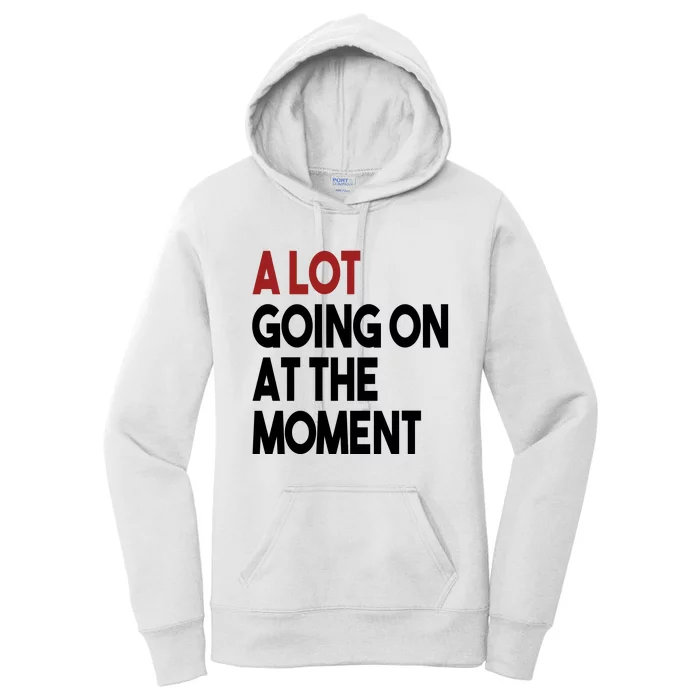 A Lot Going On At The Moment Women's Pullover Hoodie