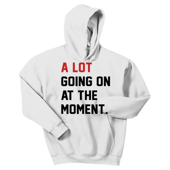 A Lot Going At The Moment Kids Hoodie