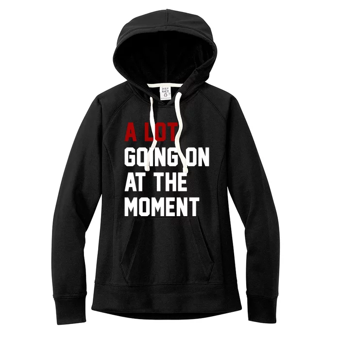 A Lot Going On At The Moment Funny Era Women's Fleece Hoodie