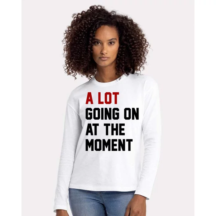 A Lot Going On At The Moment Funny Era Womens Cotton Relaxed Long Sleeve T-Shirt