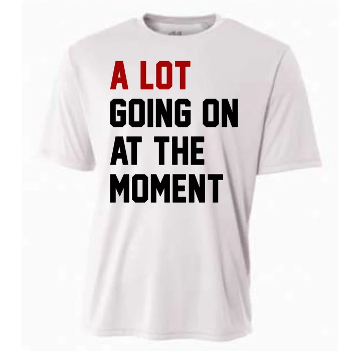 A Lot Going On At The Moment Funny Era Cooling Performance Crew T-Shirt