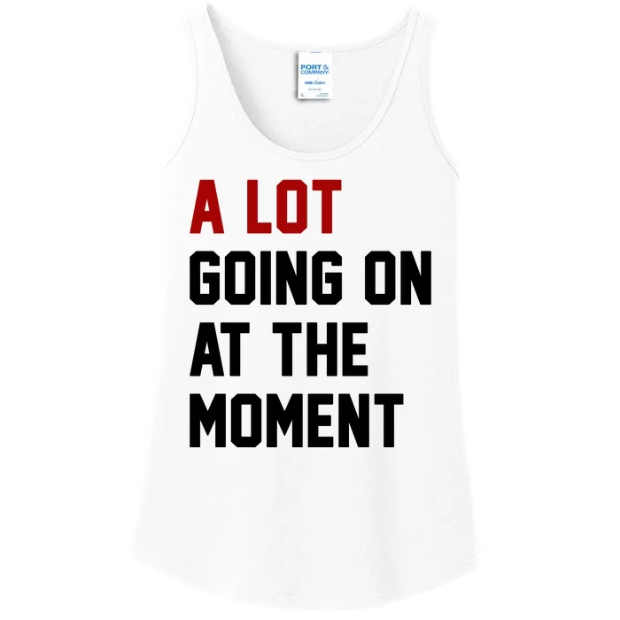 A Lot Going On At The Moment Funny Era Ladies Essential Tank