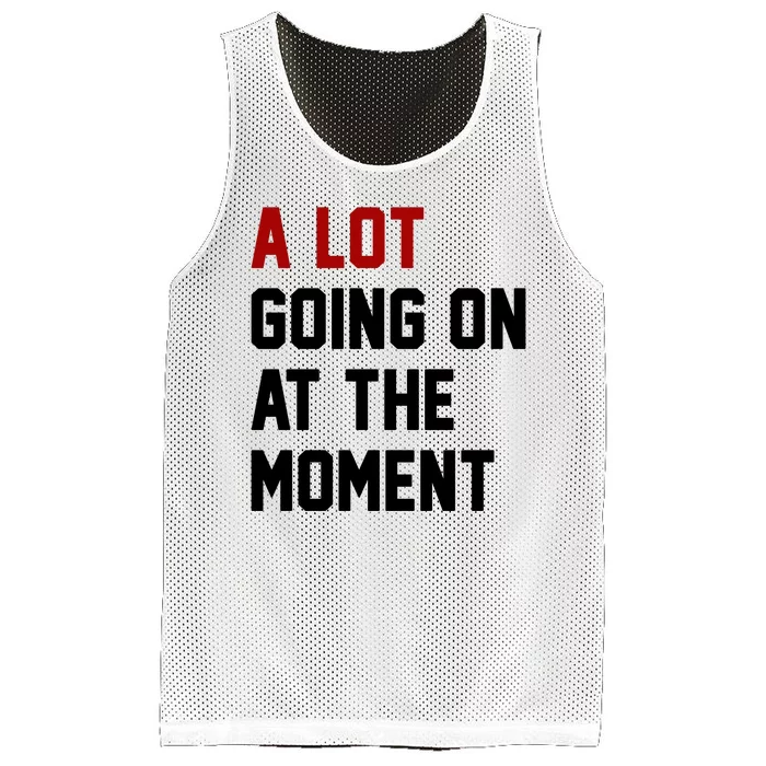 A Lot Going On At The Moment Funny Era Mesh Reversible Basketball Jersey Tank