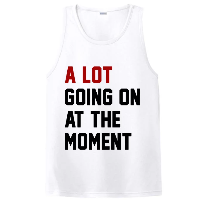 A Lot Going On At The Moment Funny Era Performance Tank