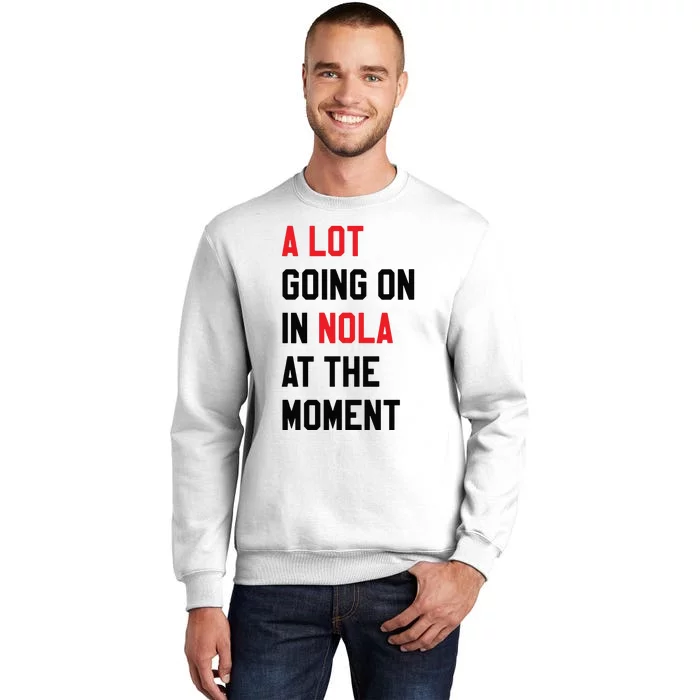 A Lot Going On In Nola At The Moment Sweatshirt