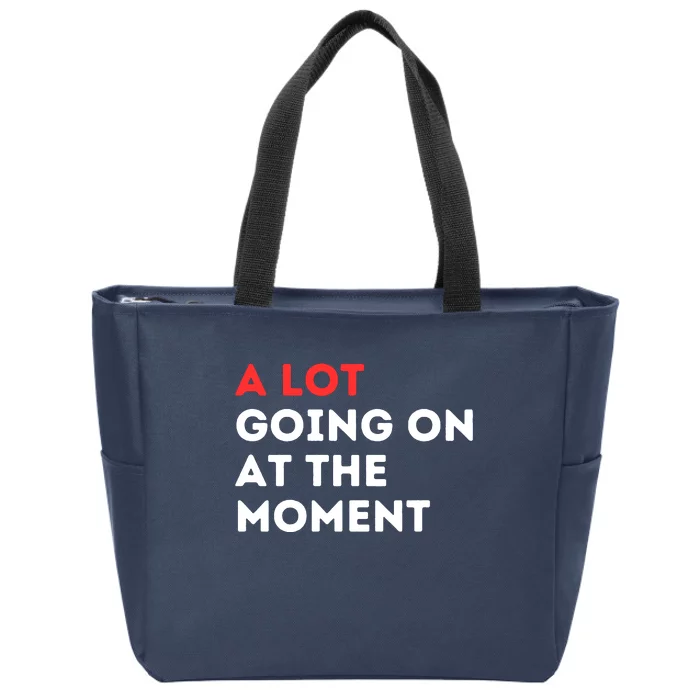 A Lot Going On At The Moment Zip Tote Bag