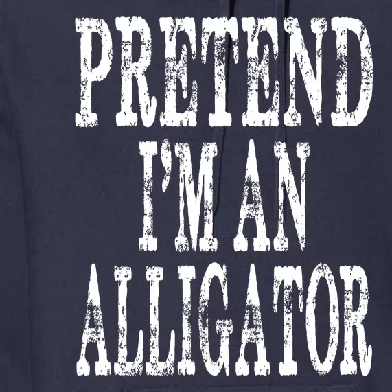 Alligator Lazy Halloween Costume Pretend Im An Alligator Premium Hoodie