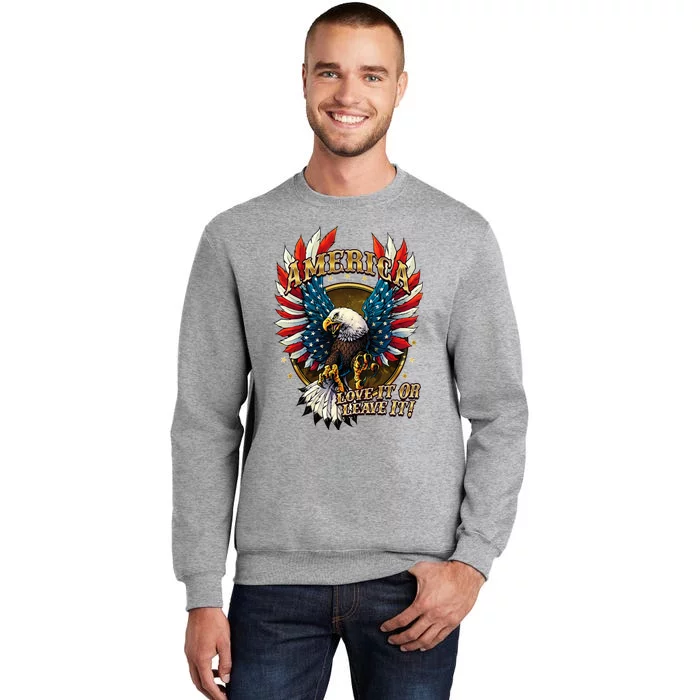 America Love It Or Leave It Patriotic Eagle Tall Sweatshirt