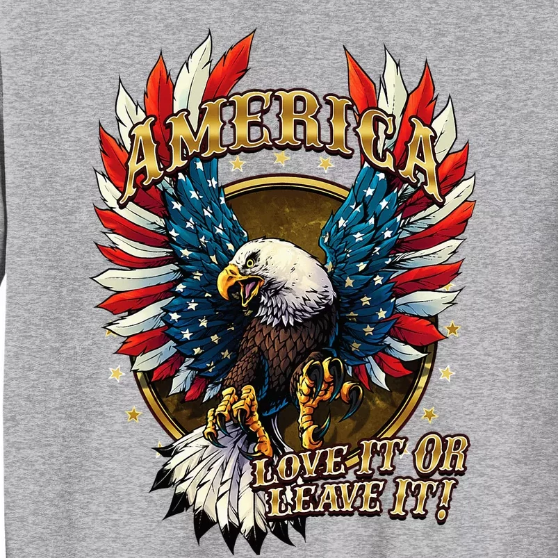 America Love It Or Leave It Patriotic Eagle Tall Sweatshirt