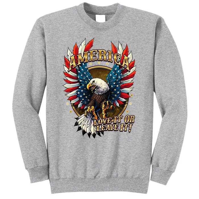 America Love It Or Leave It Patriotic Eagle Tall Sweatshirt