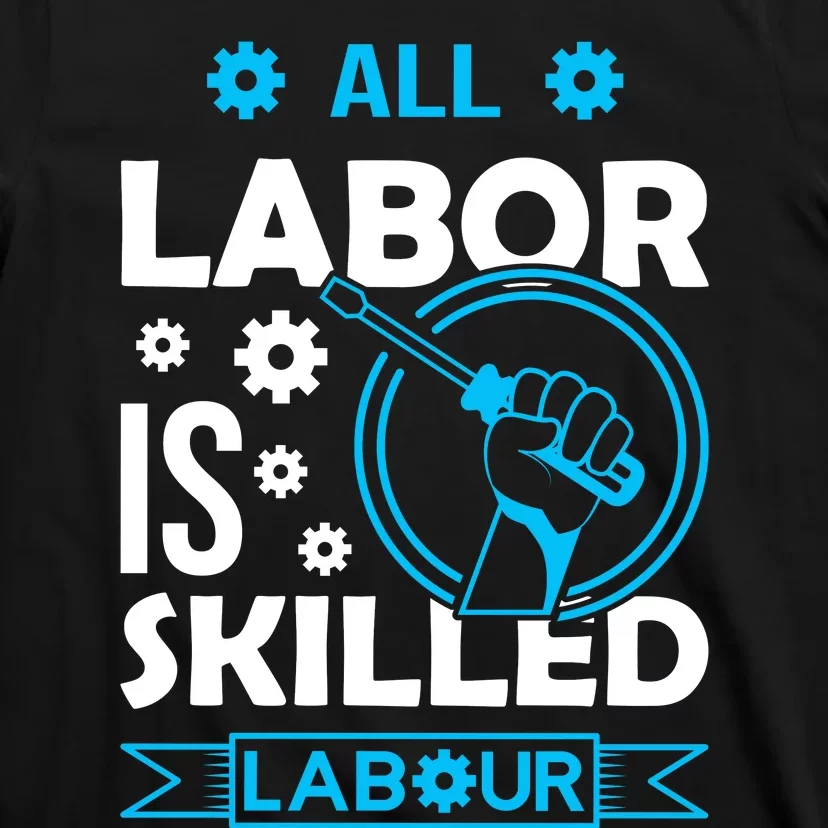 All Labor Is Skilled Labor Day 2024 Celebration T-Shirt