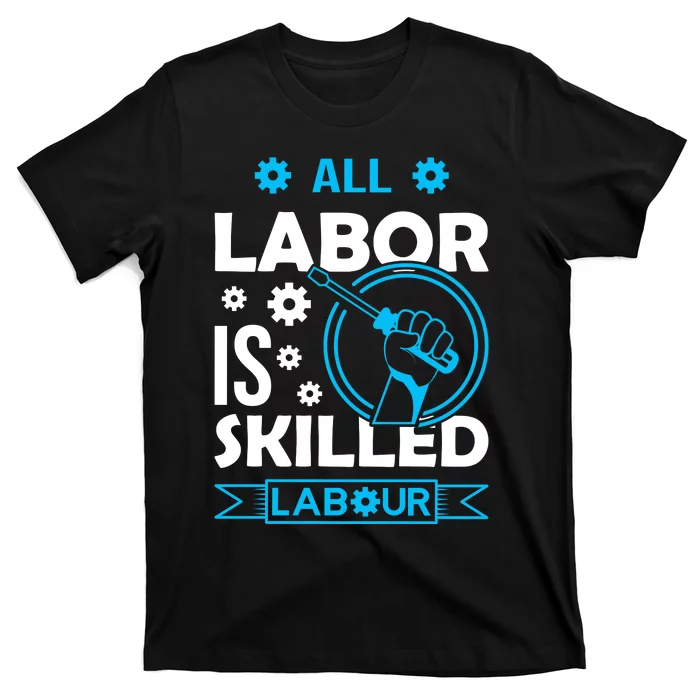 All Labor Is Skilled Labor Day 2024 Celebration T-Shirt