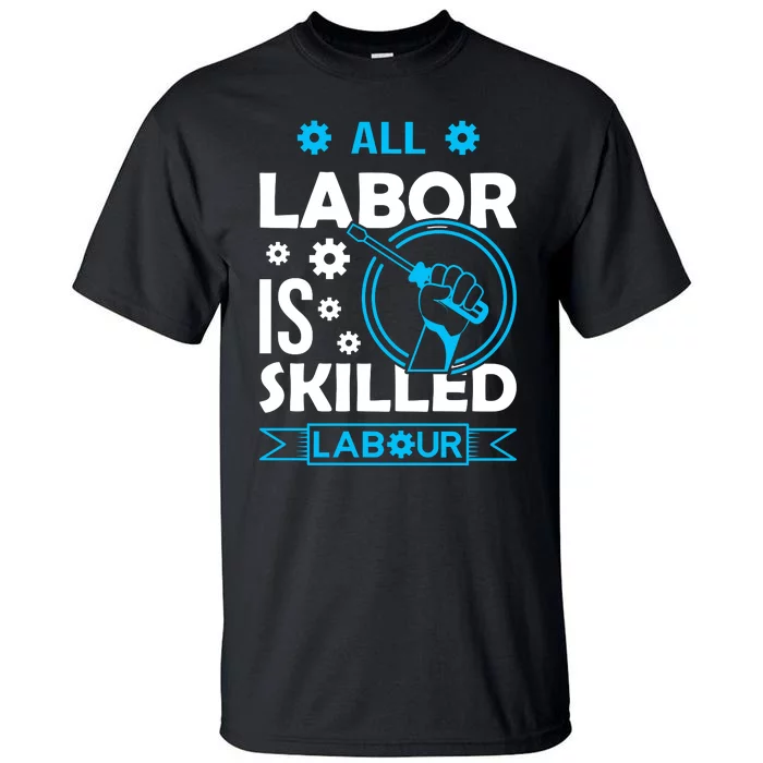 All Labor Is Skilled Labor Day 2024 Celebration Tall T-Shirt