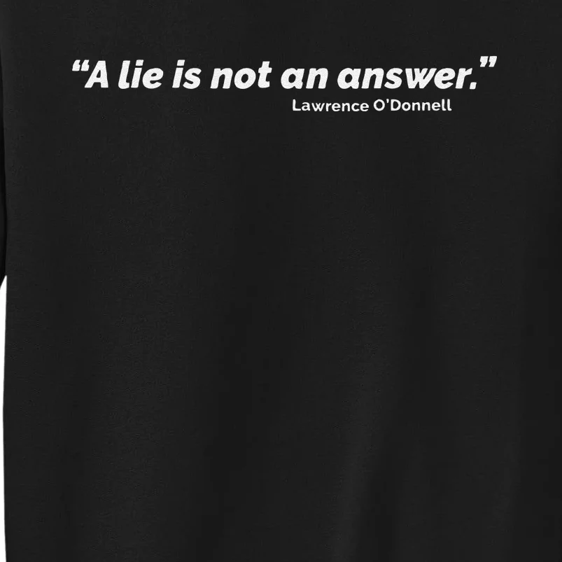 A Lie Is Not An Answer Tall Sweatshirt