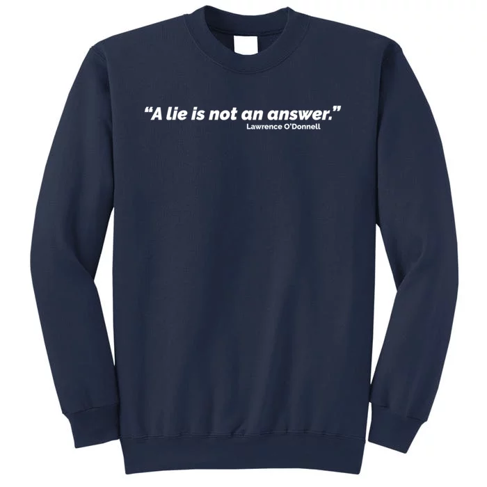 A Lie Is Not An Answer Sweatshirt