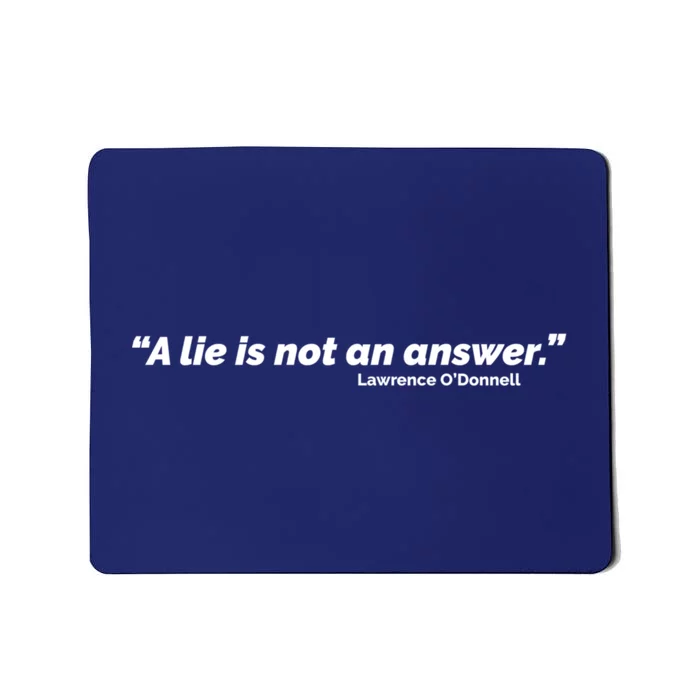 A Lie Is Not An Answer Mousepad