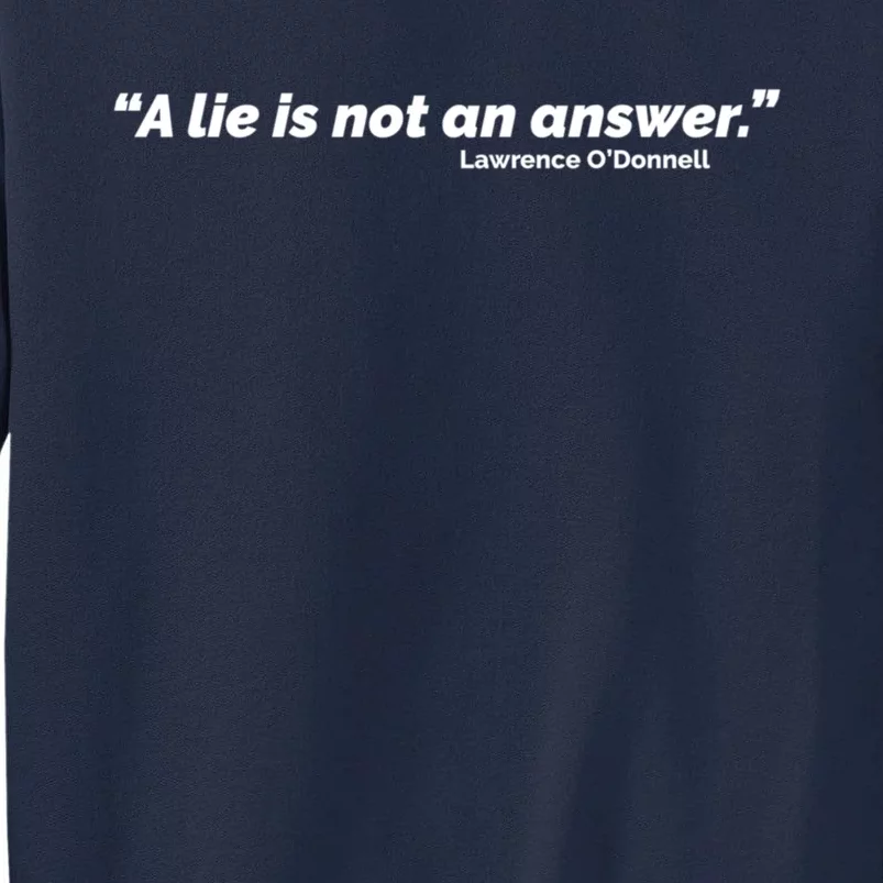 A Lie Is Not An Answer Tall Sweatshirt