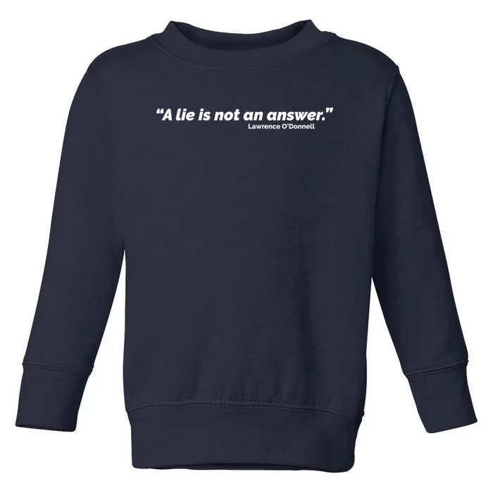 A Lie Is Not An Answer Toddler Sweatshirt