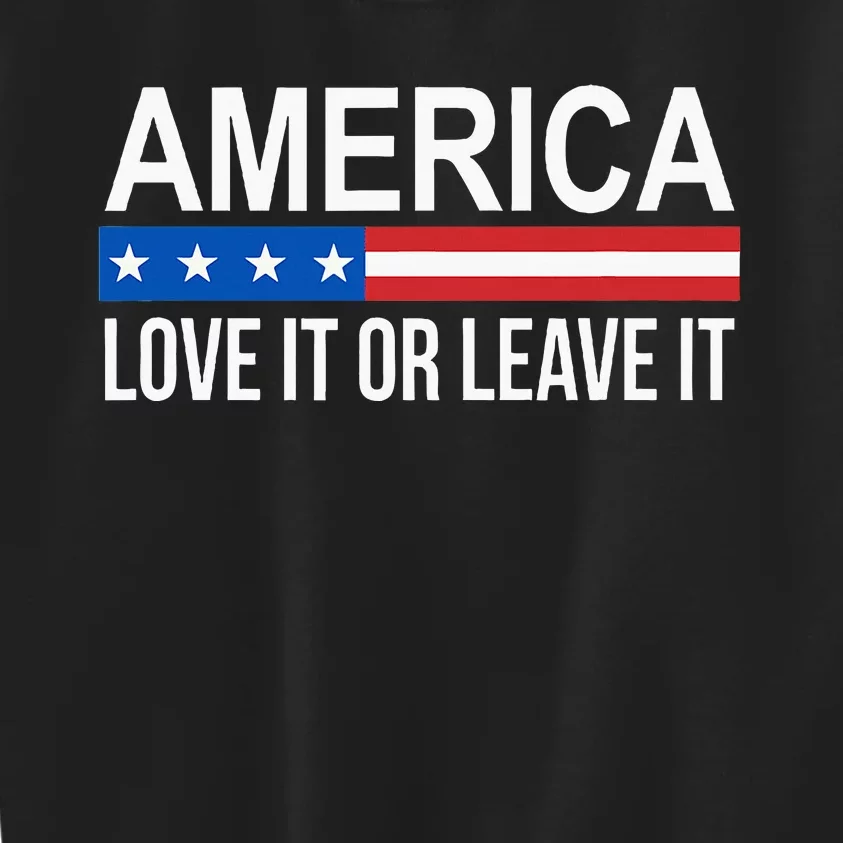 America Love It Or Leave It Kids Sweatshirt