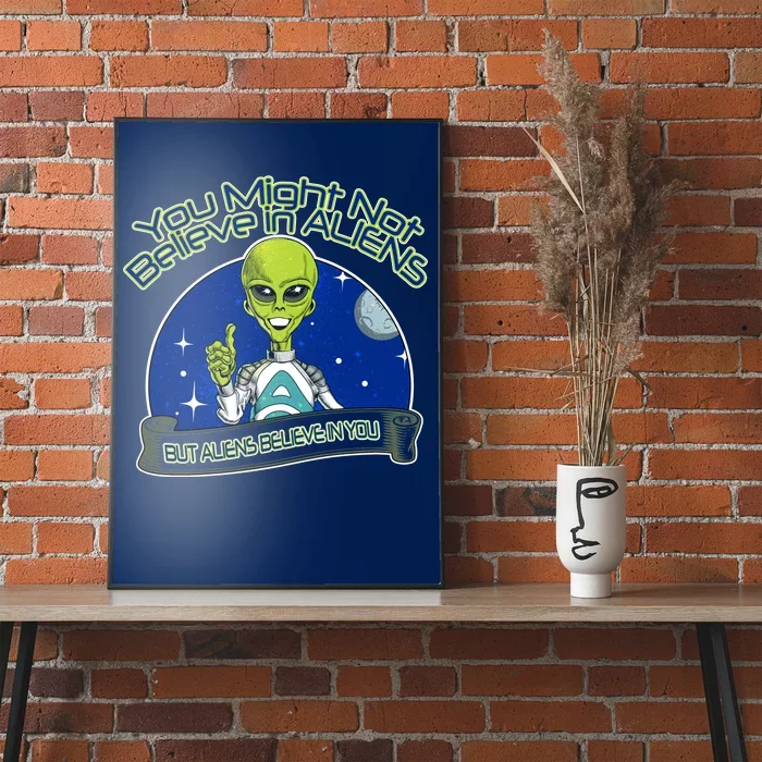 Aliens Believe In You Poster