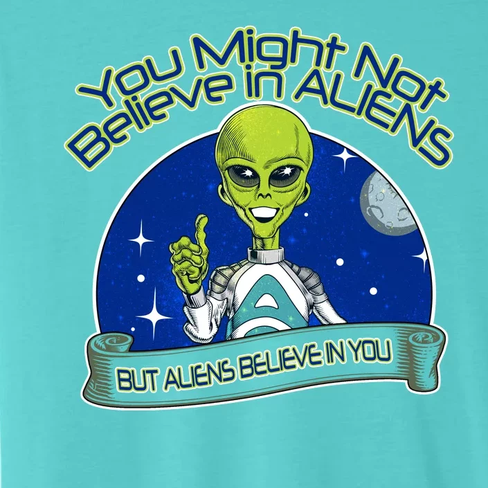 Aliens Believe In You ChromaSoft Performance T-Shirt