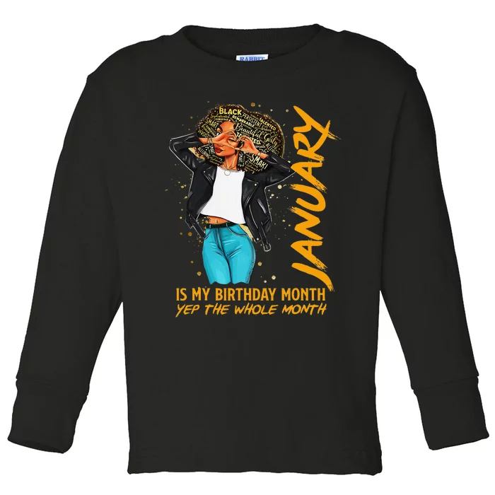 Afro Locs January Is My Birthday Yep The Whole Month Toddler Long Sleeve Shirt