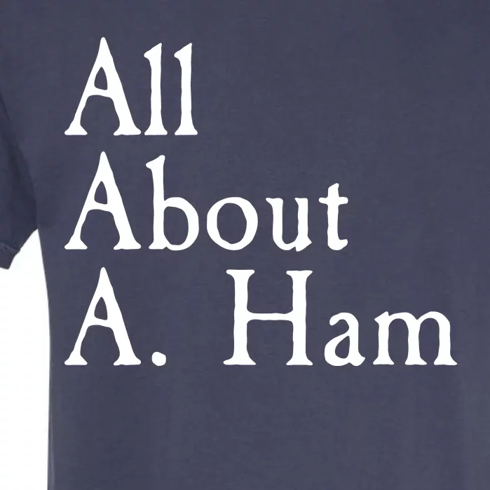 All About A. Ham Garment-Dyed Heavyweight T-Shirt