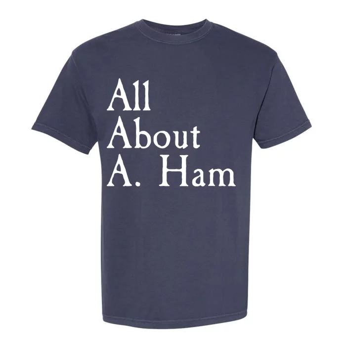 All About A. Ham Garment-Dyed Heavyweight T-Shirt