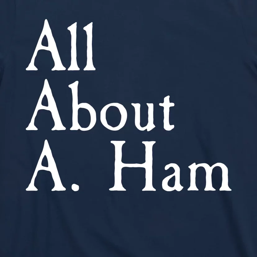 All About A. Ham T-Shirt