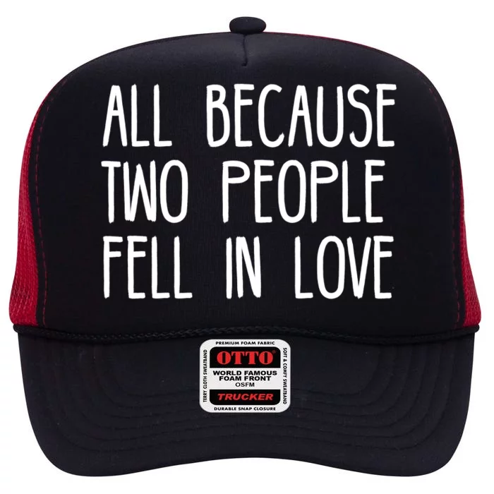 All Because Two People Fell in Love High Crown Mesh Trucker Hat