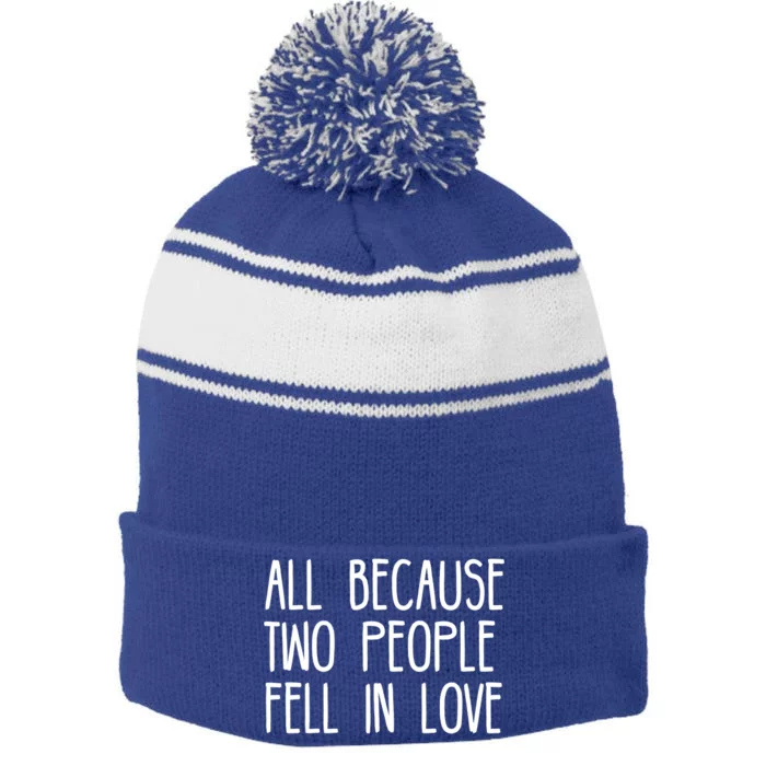 All Because Two People Fell in Love Stripe Pom Pom Beanie