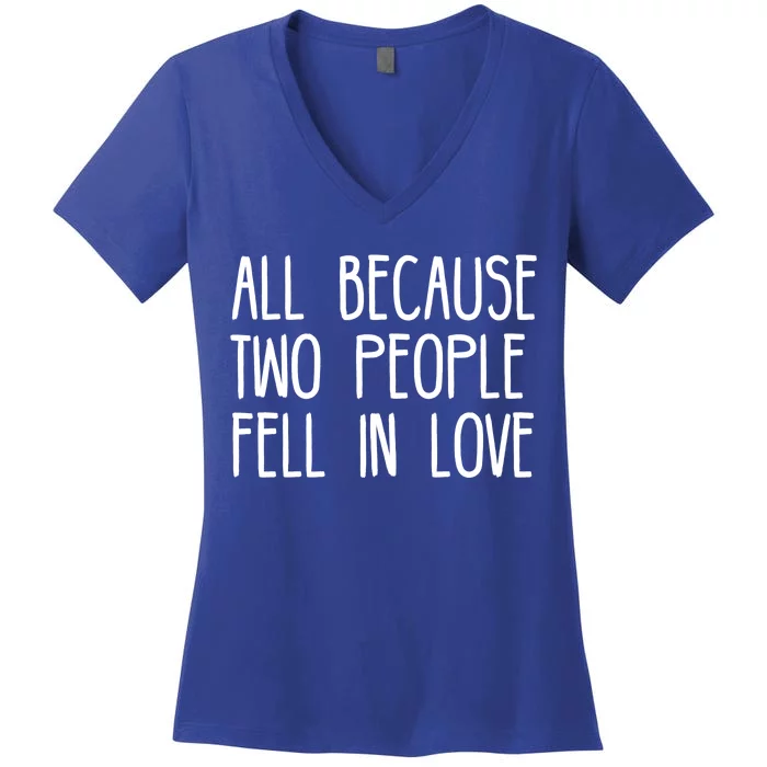 All Because Two People Fell in Love Women's V-Neck T-Shirt