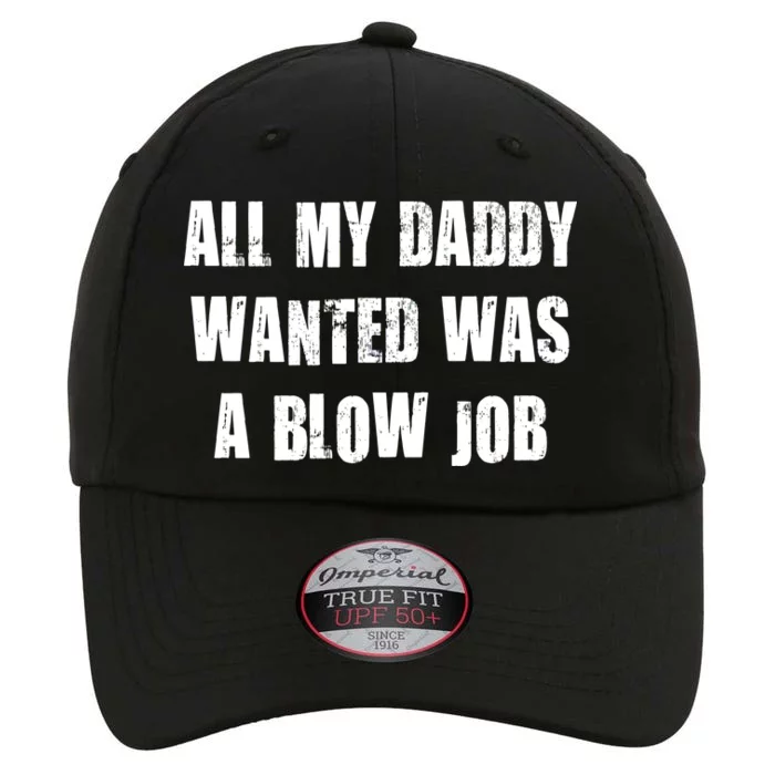 All Daddy Wanted Was A Blow Job The Original Performance Cap