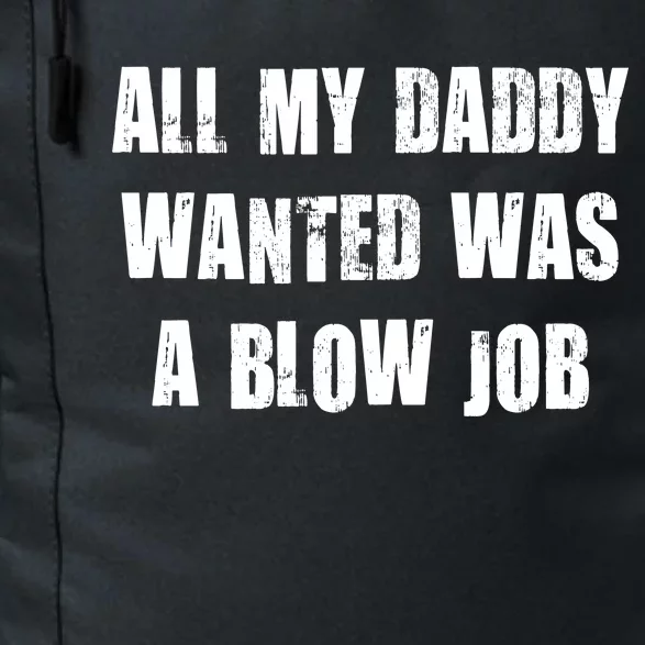 All Daddy Wanted Was A Blow Job Daily Commute Backpack